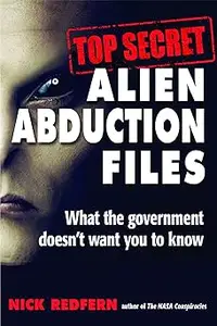 Top Secret Alien Abduction Files What the Government Doesn’t Want You to Know