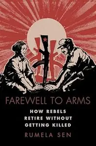 Farewell to Arms How Rebels Retire Without Getting Killed