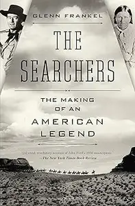 The Searchers The Making of an American Legend