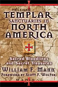 Templar Sanctuaries in North America Sacred Bloodlines and Secret Treasures