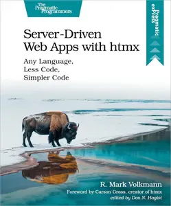 Server-Driven Web Apps with htmx Any Language, Less Code, Simpler Code