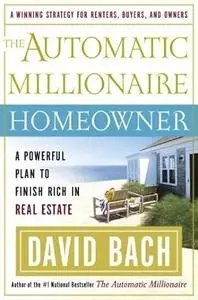 The Automatic Millionaire Homeowner A Powerful Plan to Finish Rich in Real Estate