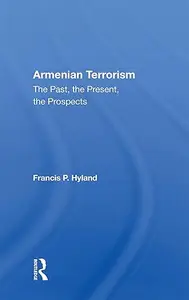 Armenian Terrorism The Past, The Present, The Prospects