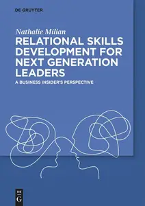 Relational Skills Development for Next Generation Leaders A Business Insider’s Perspective