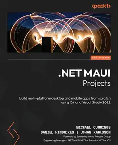 .NET MAUI Projects Build multi-platform desktop and mobile apps from scratch using C# and Visual Studio 2022