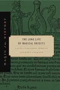 The Long Life of Magical Objects A Study in the Solomonic Tradition