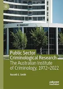 Public Sector Criminological Research The Australian Institute of Criminology, 1972-2022