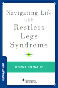 Navigating Life with Restless Legs Syndrome (Brain and Life Books)