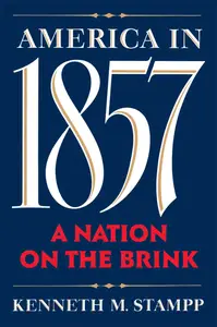 America in 1857 A Nation on the Brink