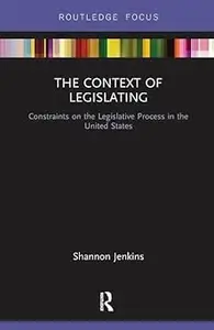 The Context of Legislating Constraints on the Legislative Process in the United States