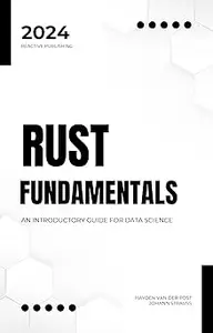 Rust Fundamentals for Data Science An Introductory Guide For Data Science Ed 4