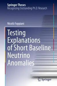 Testing Explanations of Short Baseline Neutrino Anomalies (Springer Theses)