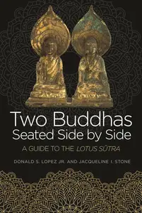 Two Buddhas Seated Side by Side A Guide to the Lotus Sūtra