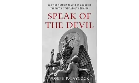 Speak of the Devil How The Satanic Temple is Changing the Way We Talk about Religion