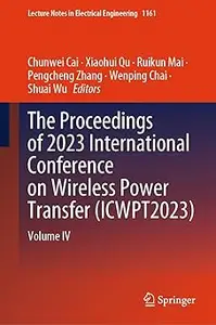 The Proceedings of 2023 International Conference on Wireless Power Transfer (ICWPT2023) Volume IV