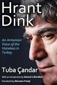 Hrant Dink An Armenian Voice of the Voiceless in Turkey