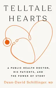 Telltale Hearts A Public Health Doctor, His Patients, and the Power of Story