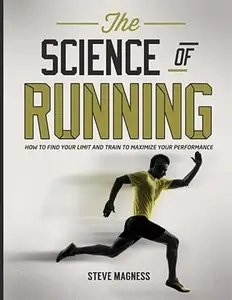 The Science of Running How to find your limit and train to maximize your performance