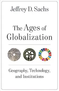 The Ages of Globalization Geography, Technology, and Institutions