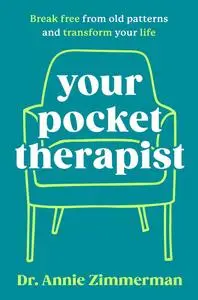 Your Pocket Therapist Break Free from Old Patterns and Transform Your Life