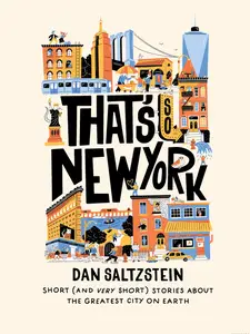 That’s So New York Short (and Very Short) Stories about the Greatest City on Earth