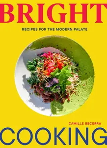 Bright Cooking Recipes for the Modern Palate (PDF)