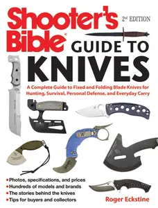 Shooter’s Bible Guide to Knives A Complete Guide to Fixed and Folding Blade Knives for Hunting