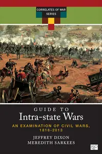 A Guide to Intra-state Wars An Examination of Civil, Regional, and Intercommunal Wars, 1816-2014 (Correlates of War)