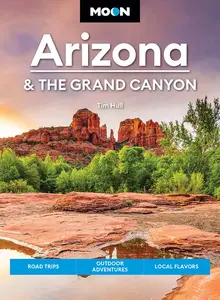 Moon Arizona & the Grand Canyon Road Trips, Outdoor Adventures, Local Flavors (Moon U.S. Travel Guide), 17th Edition