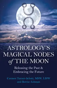 Astrology’s Magical Nodes of the Moon Releasing the Past & Embracing the Future