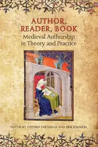 Author, Reader, Book Medieval Authorship in Theory and Practice