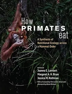 How Primates Eat A Synthesis of Nutritional Ecology across a Mammal Order