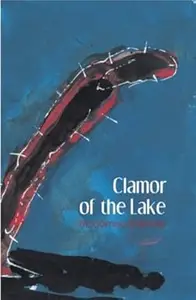 Clamor of the Lake A Modern Arabic Novel