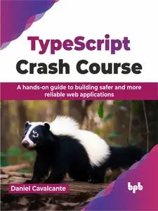 TypeScript Crash Course A Hands-On Guide to Building Safer and More Reliable Web Applications