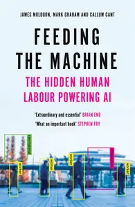 Feeding the Machine The Hidden Human Labour Powering AI