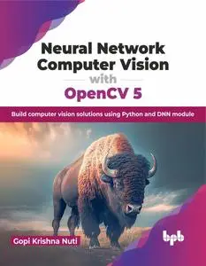 Neural Network Computer Vision with OpenCV 5 Build computer vision solutions using Python and DNN module