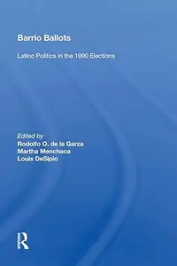 Barrio Ballots Latino Politics in the 1990 Elections