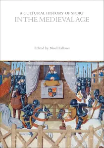 A Cultural History of Sport in the Medieval Age (The Cultural Histories Series)