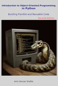 Introduction to Object-Oriented Programming in Python Building Flexible and Reusable Code