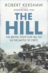 The Hill The brutal fight for Hill 107 in the Battle of Crete