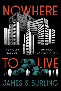 Nowhere to Live The Hidden Story of America’s Housing Crisis