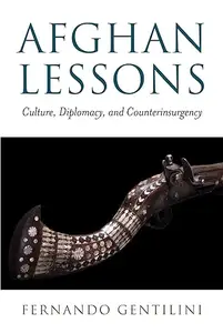 Afghan Lessons Culture, Diplomacy, and Counterinsurgency