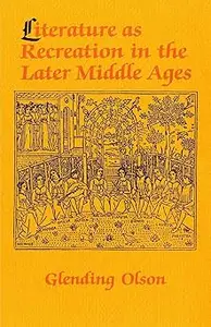 Literature as Recreation in the Later Middle Ages