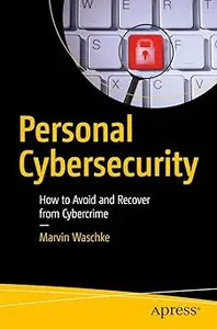 Personal Cybersecurity How to Avoid and Recover from Cybercrime