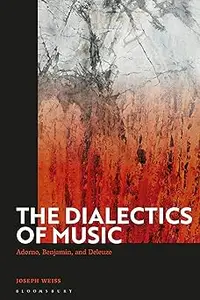 Dialectics of Music, The Adorno, Benjamin, and Deleuze