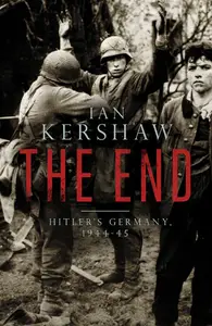 The End Hitler’s Germany, 1944-45