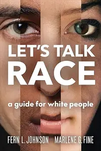 Let’s Talk Race A Guide for White People