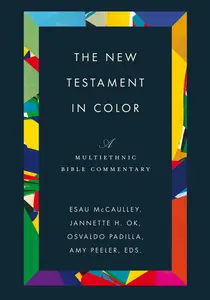 The New Testament in Color A Multiethnic Bible Commentary