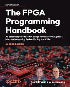 The FPGA Programming Handbook An essential guide to FPGA design for transforming ideas into hardware