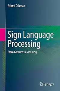 Sign Language Processing From Gesture to Meaning